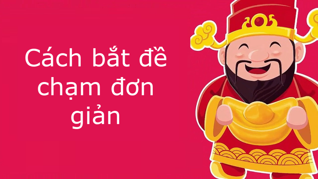 cách bắt đề chạm