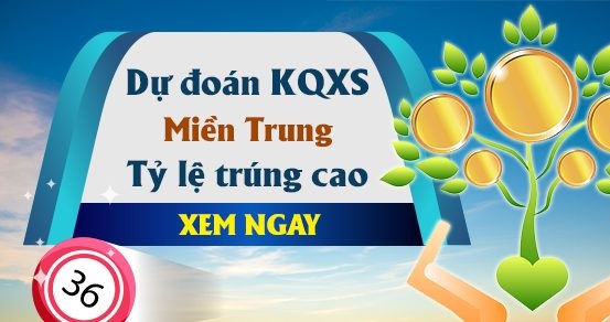 Dự đoán KQXS miền Trung tỷ lệ trúng cao