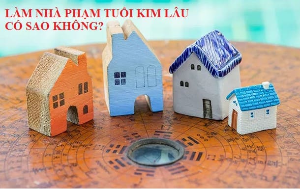 Làm nhà phạm tính Kim Lâu có sao không